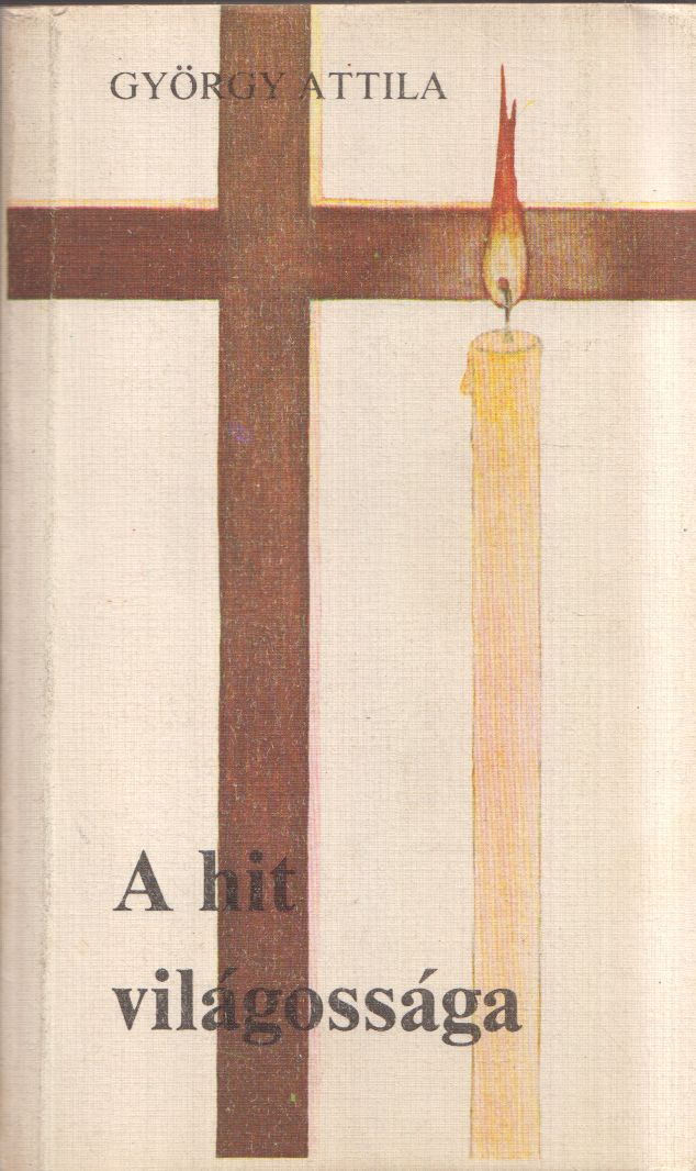 György Attila - A hit világossága