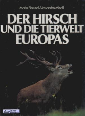 Maria Pia, Alessandro Minelli - Der Hirsch und die Tierwelt Europas Maria Pia, Alessandro Minelli - Der Hirsch und die Tierwelt Europas, null 1983 antikvár könyv