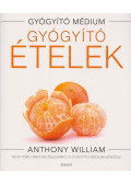 Anthony William - Gyógyító ételek