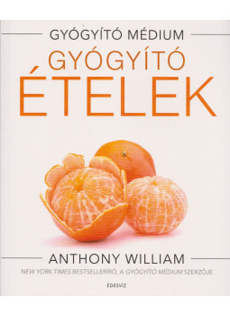 Anthony William - Gyógyító ételek Anthony William - Gyógyító ételek, Budapest 2018 antikvár könyv