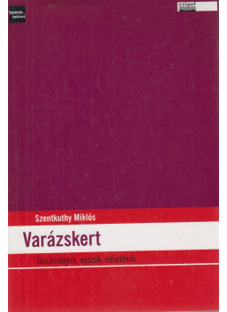 Szentkuthy Miklós - Varázskert - Tanulmányok, esszék, előadások Szentkuthy Miklós - Varázskert - Tanulmányok, esszék, előadások, null 2012 antikvár könyv