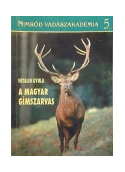Fatalin Gyula - A magyar gímszarvas Fatalin Gyula - A magyar gímszarvas, Budapest 2001 antikvár könyv