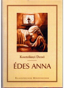 Kosztolányi Dezső - Édes Anna Kosztolányi Dezső - Édes Anna, null 2007 antikvár könyv