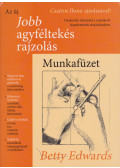Betty Edwards - Az új jobb agyféltekés rajzolás - Munkafüzet