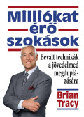 Brian Tracy - Milliókat érő szokások