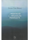 Szvámí Véda Bháratí - A meditáció és a meghalás művészete