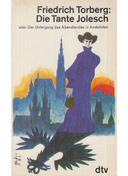 TORBERG, FRIEDRICH - Die Tante Jolesch TORBERG, FRIEDRICH - Die Tante Jolesch, München 1988 antikvár könyv