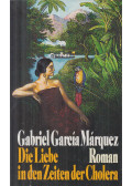 Gabriel García Márquez - Die Liebe in den Zeiten der Cholera