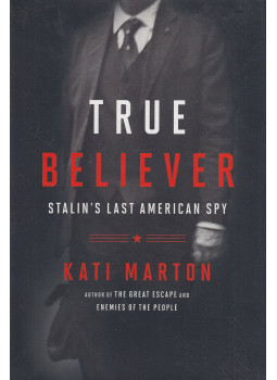 Kati Marton - True Believer (dedikált) Kati Marton - True Believer (dedikált), New York-London-Toronto-Sydney-New Delhi 2016 antikvár könyv