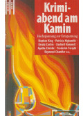 Gisela Eichhorn (szerk.),Stephen King,Patricia Highsmith,Agatha Christie,Raymond Chandler,Frederick Forsyth,Dashiell Hammett,Curtiss, Ursula,Roald Dahl,William Faulkner,Siegfried Lenz,Hansjörg Martin,SAYERS, DOROTHY,Ellin, Stanley,Henry Slesar,SMITH, JULIE,Janwillem van de Wetering - Krimiabend am Kamin