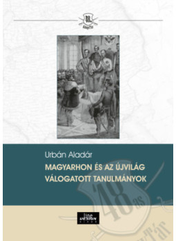 Urbán Aladár - Magyarhon és az újvilág - Válogatott tanulmányok Urbán Aladár - Magyarhon és az újvilág - Válogatott tanulmányok, null 2025 antikvár könyv