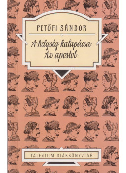 Petőfi Sándor - A helység kalapácsa / Az apostol Petőfi Sándor - A helység kalapácsa / Az apostol, Törökbálint 2004 antikvár könyv