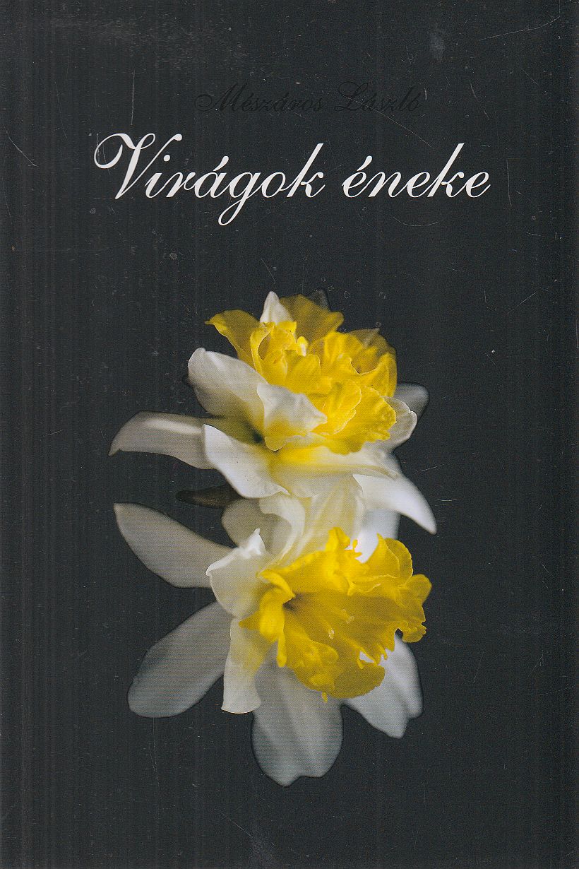 Mészáros László - Virágok éneke (dedikált) Mészáros László - Virágok éneke (dedikált), Budapest 0 antikvár könyv