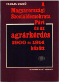 Farkas Dezső - A Magyarországi Szociáldemokrata Párt és az agrárkérdés 1900 és 1914 között