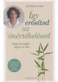 Stefanie Stahl - Így erősítsd az önértékelésed