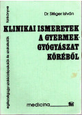 Stéger István - Klinikai ismeretek a gyermekgyógyászat köréből