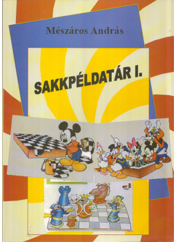 Mészáros András - Sakkpéldatár I. Mészáros András - Sakkpéldatár I., Eger 2007 antikvár könyv