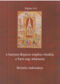 Eliphas Lévi - A Sanctum Regnum mágikus rituáléja a Tarot nagy arkánuma / Hermész tudománya
