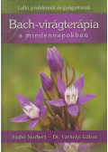 Várhelyi Gábor Dr.,Szabó Norbert - Lelki problémák és gyógyításuk - Bach-virágterápia a mindennapokban