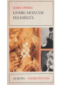 John Updike - Gyere hozzám feleségül