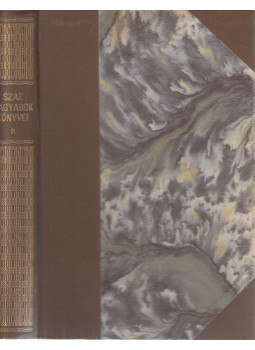 Abonyi Árpád, Alba Nevis, Bede Jób, Benda Jenő, Bokor Malvin, Hajdú Miklós, Ivány Ödön, Kozma Andor, Lux Terka - Száz magyarok könyvei IX. Abonyi Árpád, Alba Nevis, Bede Jób, Benda Jenő, Bokor Malvin, Hajdú Miklós, Ivány Ödön, Kozma Andor, Lux Terka - Száz magyarok könyvei IX., Budapest 1901 antikvár könyv