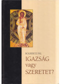 Bolberitz Pál - Igazság vagy szeretet? (dedikált)