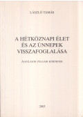 László Tamás - A hétköznapi élet és az ünnepek visszafoglalása