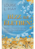 Louise L. Hay - Bízz az életben!