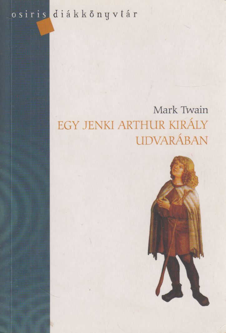 Twain, Mark - Egy jenki Arthur király udvarában