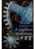 Metzinger Péter - A jogállam esztétikája