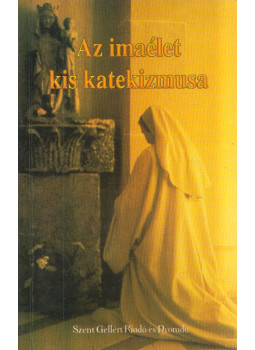 Maddalena,P. Gabriele Di S. M. - Az imaélet kis katekizmusa Maddalena,P. Gabriele Di S. M. - Az imaélet kis katekizmusa, Budapest 0 antikvár könyv