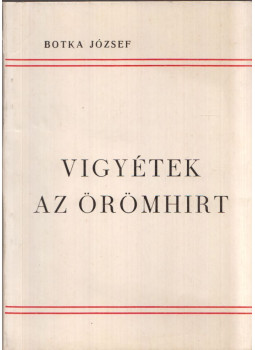 Botka József - Vigyétek az örömhírt Botka József - Vigyétek az örömhírt, null 1974 antikvár könyv