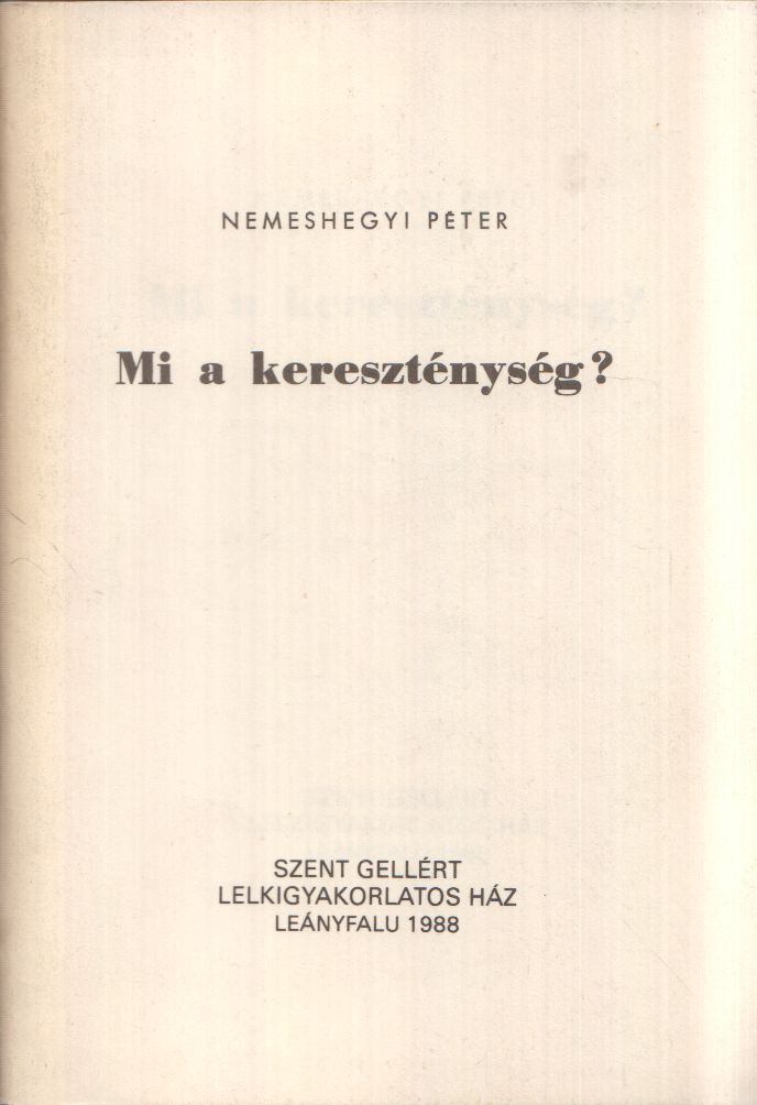 Nemeshegyi Péter - Mi a kereszténység?