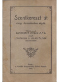 Zadravecz István - Szentkereszt út ahogy jeruzsálemben végzik