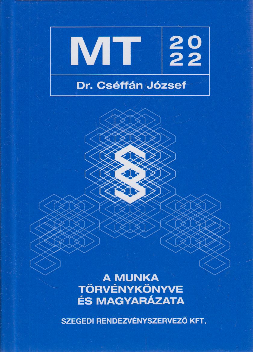 Dr. Cséffán József - A Munka Törvénykönyve és magyarázata
