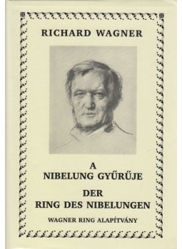 Wagner Richárd - A Nibelung gyűrűje / Der Ring des Nibelungen Wagner Richárd - A Nibelung gyűrűje / Der Ring des Nibelungen, Budapest 2003 antikvár könyv