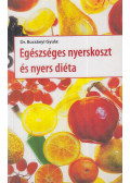 Dr. Bucsányi Gyula - Egészséges nyerskoszt és nyers diéta
