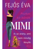 Fejős Éva - Piszkos kis bűnök-sorozat 2. - Mimi és az arany, ami nem mindig fénylik