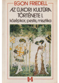 Egon Friedell - Az újkori kultúra története I.