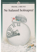 Bruno, Frank J. - Ne halaszd holnapra!