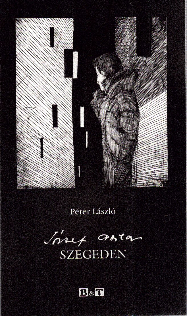 Péter László - József Attila Szegeden Péter László - József Attila Szegeden, null 2005 antikvár könyv