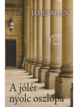James Allen - A jólét nyolc oszlopa James Allen - A jólét nyolc oszlopa, Budapest 2019 antikvár könyv