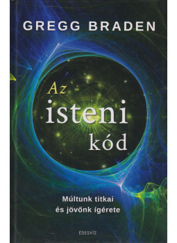 Gregg Braden - Az isteni kód Gregg Braden - Az isteni kód, Budapest 2021 antikvár könyv