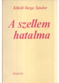 Kibédi Varga Sándor - A szellem hatalma