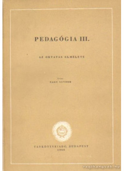 Nagy Sándor - Pedagógia III. Nagy Sándor - Pedagógia III., null 1962 antikvár könyv