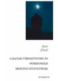 Deér József - A magyar törzsszövetség és patrimoniális királyság külpolitikája
