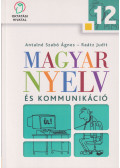 Antalné Szabó Ágnes,Raátz Judit - Magyar nyelv és kommunikáció 12.
