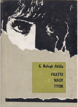 G. Balogh Attila - Felette nagy titok G. Balogh Attila - Felette nagy titok, Bukarest 0 antikvár könyv
