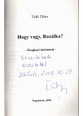 Tóth Tibor - Hogy vagy, Rozálka? (dedikált)