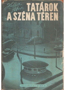 Halász Péter - Tatárok a Széna-téren (dedikált) Halász Péter - Tatárok a Széna-téren (dedikált), null 0 antikvár könyv
